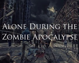 Alone During the Zombie Apocalypse Image