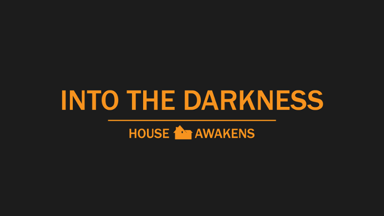 Into the Darkness - House Awakens Game Cover