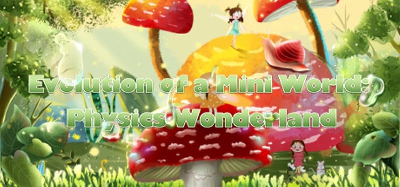 Evolution of a Mini World: Physics Wonderland Game Cover