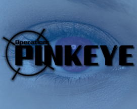 Operation: Pinkeye Image