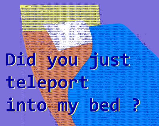 Did you just teleport into my bed ? Game Cover