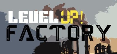 Level UP! Factory Image