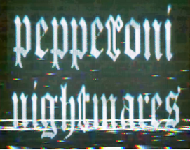 Pepperoni Nightmares [Early Demo] Image