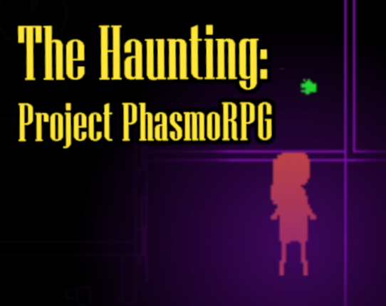 The Haunting: Project Phasmo RPG Game Cover