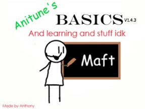 Anitune's Basics and Learning in stuff idk (REUPLOADED) Image