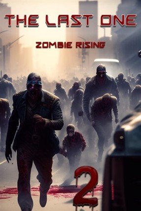 The last one II : Zombie Rising (2023 Edition) Game Cover