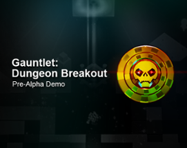 Gauntlet: Dungeon Breakout (Pre-Alpha) Image