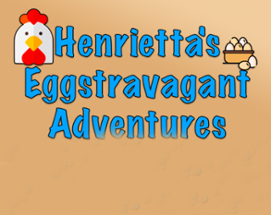 Henrietta's Eggstravagant Adventures Image