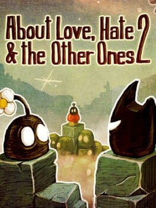 About Love, Hate & the Other Ones 2 Game Cover