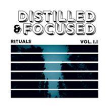 Distilled & Focused Vol. I.I - Rituals Image