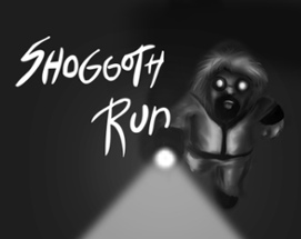 Shoggoth Run Image