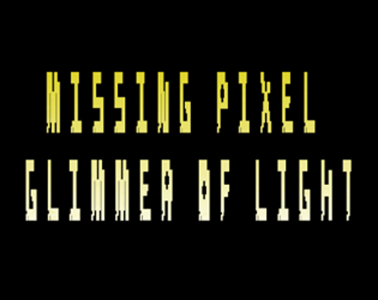 Missing Pixel: Glimmer of Light Game Cover