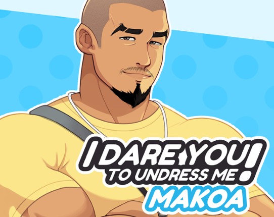 I Dare You To Undress Me! Makoa Game Cover