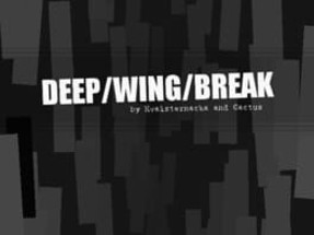 Deep/Wing/Break Image