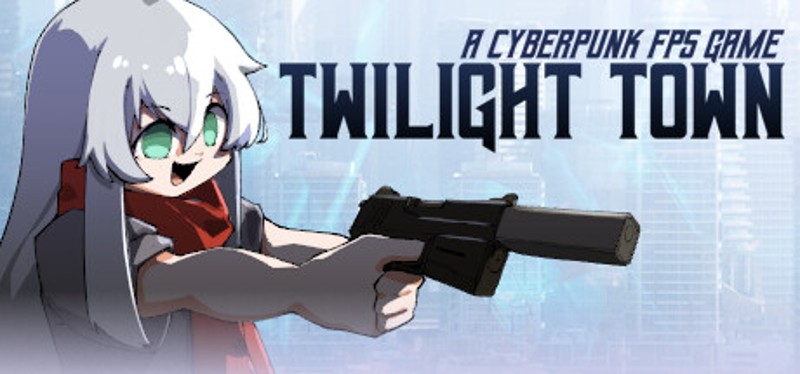 Twilight Town: A Cyberpunk FPS Game Cover