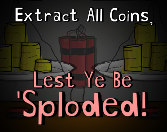 Extract All Coins, Lest Ye Be 'Sploded Game Cover