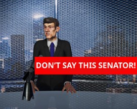 Don't Say This Senator! [GDP2022] Image