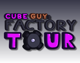 Cube Guy: Factory Tour Image