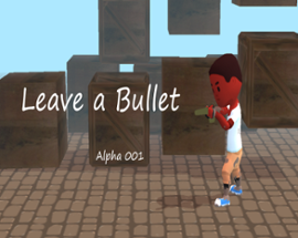 Leave a Bullet Alpha 001 Image