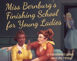 Miss Bernburg's Finishing School for Young Ladies Image