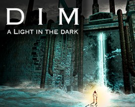 Dim: A Light In The Dark Image