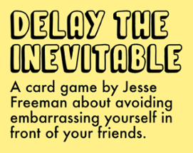 Delay The Inevitable Card Game (LD50) Image