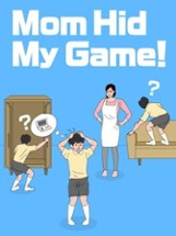 Mom Hid My Game Image