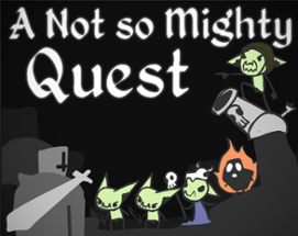 A Not so Mighty Quest Image