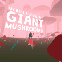 My Best Friends Are Giant Mushrooms (VR Only!) Image