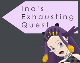 Ina's Exhausting Quest Image