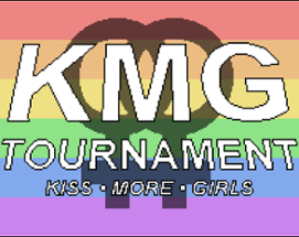 KMG Tournament: Kiss More Girls Image