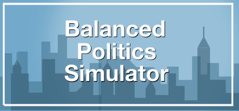 Balanced Politics Simulator Game Cover