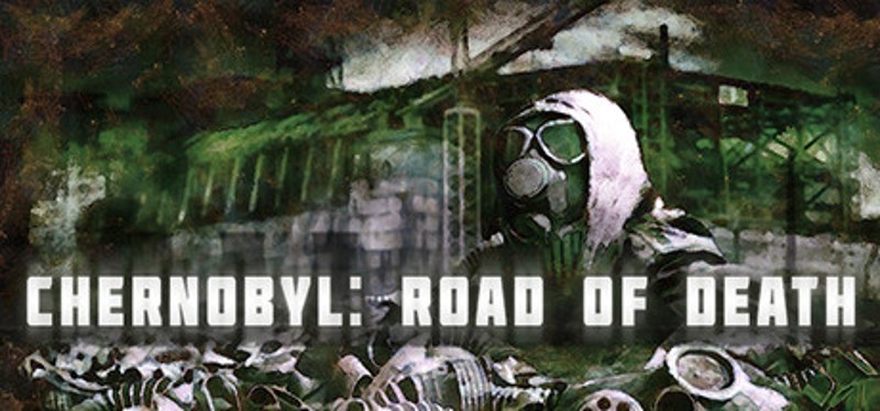 Chernobyl: Road of Death Game Cover