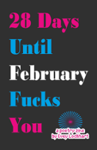 28 Days Until February Fucks You Image