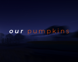 our pumpkins (Spooktober Jam 2021) Image