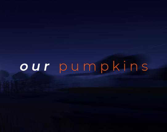 our pumpkins (Spooktober Jam 2021) Game Cover