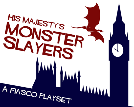 His Majesty's Monster Slayers (Fiasco Classic Playset) Game Cover