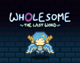 Wholesome: The Last Word Image
