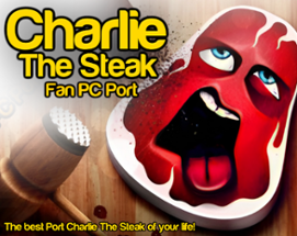 Charlie, The Steak (Fan PC Port) Image