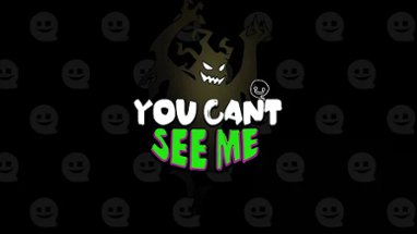 You Can't See Me Image