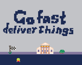 Go fast deliver things Image