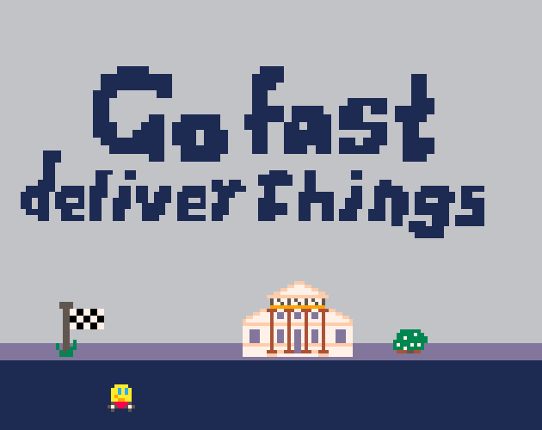 Go fast deliver things Game Cover