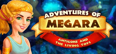 Adventures of Megara: Antigone and the Living Toys Image