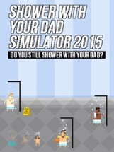 Shower With Your Dad Simulator 2015: Do You Still Shower With Your Dad Image