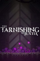 The Tarnishing of Juxtia Image