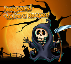 Jeepers! You're a Reaper! Image