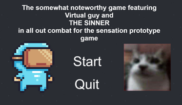 The somewhat noteworthy game featuring Virtual guy and  THE SINNER  in all out combat for the sensation prototype game Image