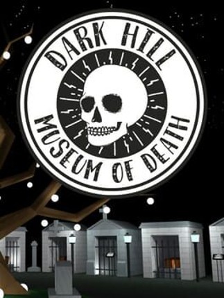 Dark Hill Museum of Death Game Cover