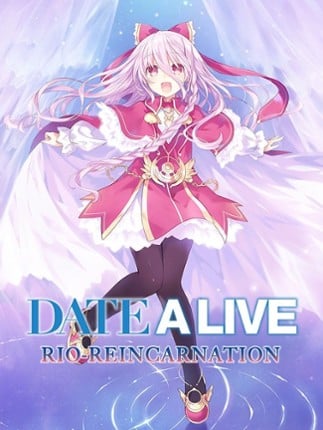 DATE A LIVE: Rio Reincarnation Game Cover