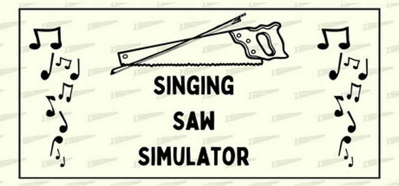 The Singing Saw Simulator Game Cover